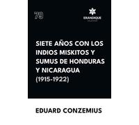 Eduard Conzemiu Siete años con los indios miskitos y sumus de Hondur (Tascabile)