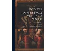 Eduard Friedrich Mörik Mözart's Journey From Vienna To Pragu (Copertina rigida)