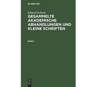 Eduard Gerhard Gesammelte akademische Abhandlungen und kleine (Copertina rigida)