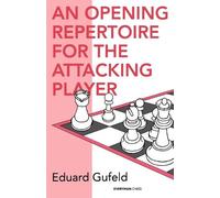 Eduard Gufeld Opening Repertoire for the Attacking Player (Tascabile)