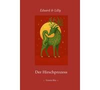 Eduard & Lilly: Der Hirschprozess