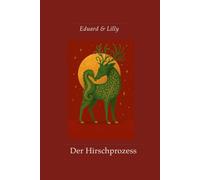 Eduard & Lilly: Der Hirschprozess