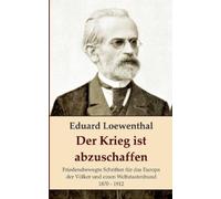 Eduard Loewenthal Der Krieg ist abzuschaffen (Tascabile)