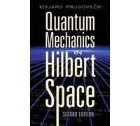 Eduard Prugovecki, Ph.D. Quantum Mechanics in Hilbert Space (Tascabile)