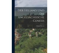 Eduard Sievers Der Heliand Und Die Angelsächsische Genesis (Tascabile)