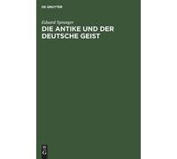 Eduard Spranger Die Antike Und Der Deutsche Geist (Copertina rigida)