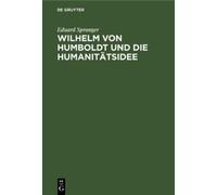 Eduard Spranger Wilhelm Von Humboldt Und Die Humanitätsidee (Copertina rigida)