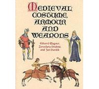 Eduard Wagner Medieval Costume, Armour and Weapons (Tascabile)
