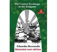 Eduardas Rozent The Correct Exchange in the Endgame, Extented Editio (Tascabile)