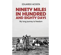 Eduardo Acosta Ninety Miles in a Hundred and Eighty Days (Tascabile)