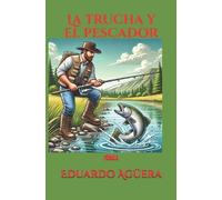 Eduardo Agüera La trucha y el pescador (Tascabile)
