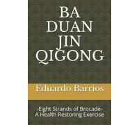 Eduardo Barrios Ba Duan Jin Qi Gong (Tascabile)