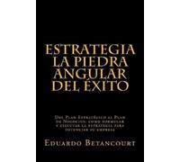 Eduardo Betancourt Estrategia La Piedra Angular del xito (Tascabile)