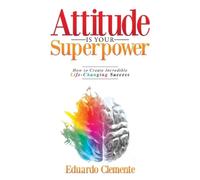 Eduardo Clemente Attitude Is Your Superpower (Tascabile)