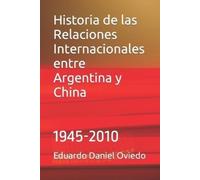 Eduardo Daniel Historia de las Relaciones Internacionales entre Arg (Tascabile)