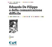 Libri Anna Barsotti - Eduardo De Filippo O Della Comunicazione Difficile