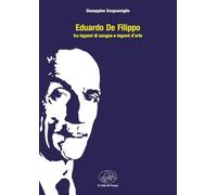 Eduardo De Filippo tra legami di sangue e legami d'arte - Scognamiglio Giu...