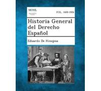 Eduardo De Hinojosa Historia General del Derecho Español, Volume I (Tascabile)