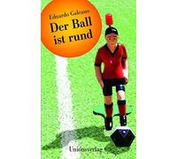 Eduardo Galeano Der Ball ist rund: Mit allen Weltmeisterschaf (Copertina rigida)