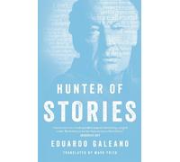Eduardo Galeano Hunter of Stories (Tascabile)