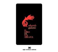 Eduardo H Galeano El Libro de Los Abrazos (Tascabile) Creacion Literaria