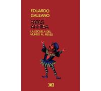 Eduardo H Galeano PATAS ARRIBA. La escuela del mundo al revés (Tascabile)