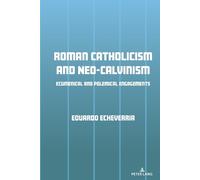 Eduardo J. Echeverria Roman Catholicism and Neo-Calvinism (Copertina rigida)