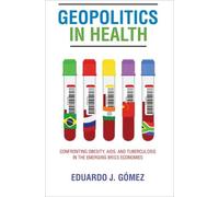 Eduardo J. Gómez Geopolitics in Health (Tascabile)