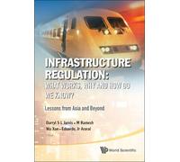 Eduardo K Arara Infrastructure Regulation: What Works, Why An (Copertina rigida)