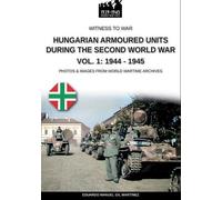Eduardo Manuel G Hungarian armoured units during the Second World W (Tascabile)