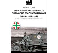 Eduardo Manuel G Hungarian armoured units during the Second World W (Tascabile)