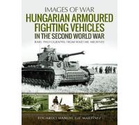 Eduardo Manuel Gi Hungarian Armoured Fighting Vehicles in the Second (Tascabile)