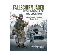 Eduardo Manuel Gil Mar Fallschirmjäger - In The Defense Of The Oder (Tascabile)