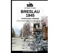 Eduardo Manuel Gil Martínez Breslau 1945 (Tascabile) Witness to War
