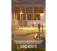Eduardo Maschietto Urban Survival Manual - Staying Human (Tascabile)