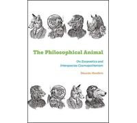 The Philosophical Animal: On Zoopoetics and Interspecies Cosmopolitanism