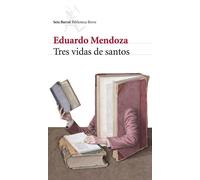 Eduardo Mendoza Tres vidas de santos (Biblioteca Breve) (Tascabile)
