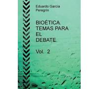 Eduardo Peregrín García BIOÉTICA. TEMAS PARA EL DEBATE. Vol. 2 (Tascabile)