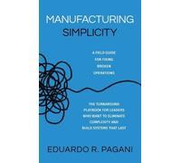 Eduardo R Pagani Manufacturing Simplicity (Copertina rigida)