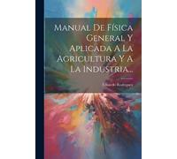 Eduardo Rodrigu Manual De Física General Y Aplicada A La Agricultura (Tascabile)