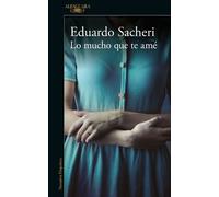 Eduardo Sacheri Lo mucho que te amé / How Much I Loved You (Tascabile)
