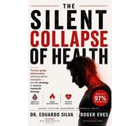 Eduardo Silva The Silent Collapse of Health (Tascabile)