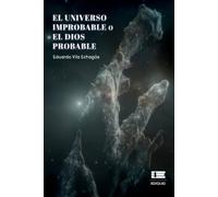 Eduardo Vila Echagüe El Universo improbable o el Dios probable (Tascabile)