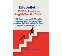 EduBulletin WBPSC Clerkship English Practice Set - 1: 100 Most Expected MCQs with Answers & Pin Facts Based on the New Syllabus - Ideal for Part 1 English Preparation (2025)
