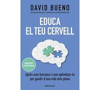 Educa el teu cervell (edició limitada): Aprèn com funciona i com optimitzar-lo per gaudir una vida més plena