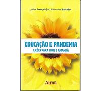 EDUCAÇÃO E PANDEMIA: LIÇÕES PARA HOJE E MANHÃ