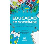 Educação em Sociedade: Discursos, Cultura e Construção da Identidade na Escola