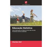 Educação Holística: Uma Visão para as Salas de Aula das Escolas Primárias da Nova Zelândia