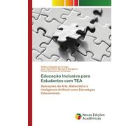 Educação Inclusiva para Estudantes com TEA: Aplicações da Arte, Matemática e Inteligência Artificial como Estratégias Educacionais