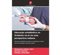Educação ortodôntica no Ocidente vis-à-vis uma perspectiva indiana: Educação ortodôntica em todos os continentes: Um olhar sobre as abordagens ocidental e indiana